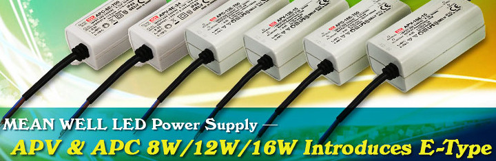 MEAN WELL LED Power Supply – APV & APC 8W/12W/16W Introduces E-Type 